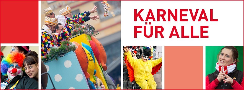Bildcollage; unten rechts: ein Clown und eine Frau mit dunklen Haaren; Mitte rechts: Männer werfen Kamelle von einem Karnevalswagen; Mitte rechts: Mensch in einem Hühnerkostüm im Rollstuhl: rechts: eine Gebärdendolmetscherin; Bildschrift: "Karneval für alle".